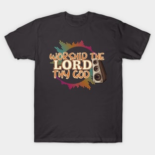 worship the LORD thy God T-Shirt